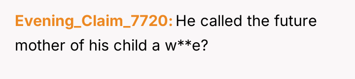 Evening_Claim_7720 He called the future mother of his child a...