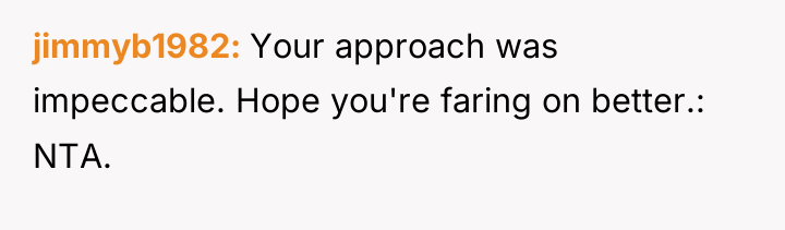 jimmyb1982 Your approach was impeccable. Hope you're faring on better.:...