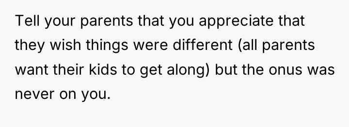 Tell your parents that you appreciate that they wish things...