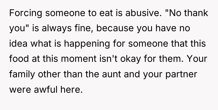 Forcing someone to eat is abusive. "No thank you" is...