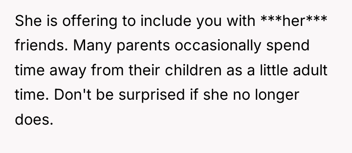 She is offering to include you with ***her*** friends. Many...