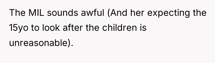 The MIL sounds awful (And her expecting the 15yo to...