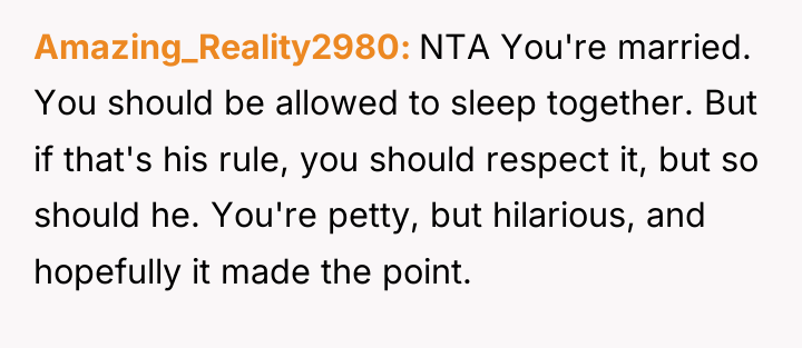 Amazing_Reality2980 NTA You're married. You should be allowed to sleep...