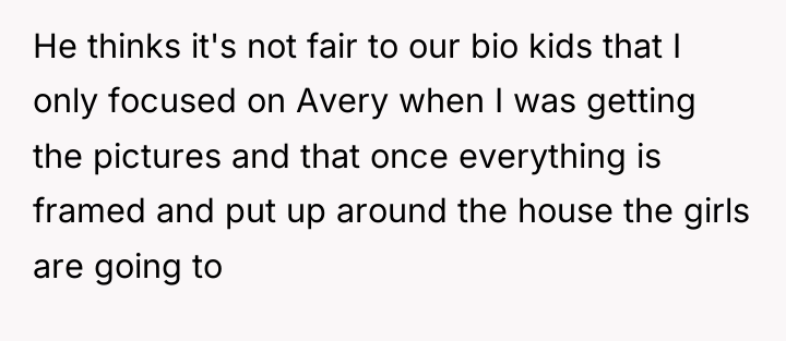 He thinks it's not fair to our bio kids that...
