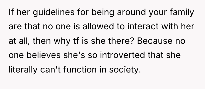 If her guidelines for being around your family are that...