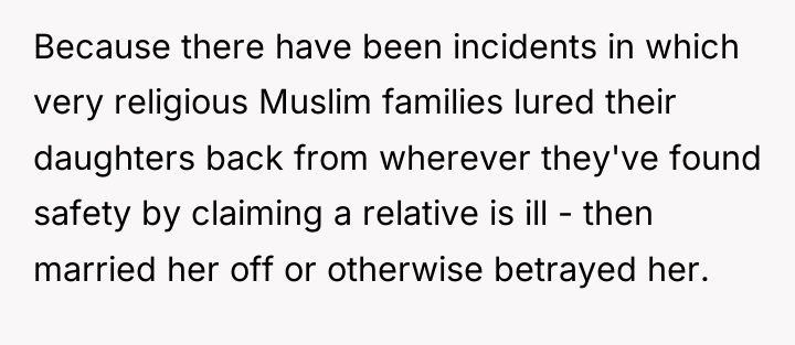 Because there have been incidents in which very religious Muslim...
