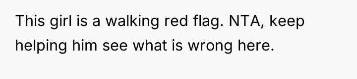 This girl is a walking red flag. NTA, keep helping...