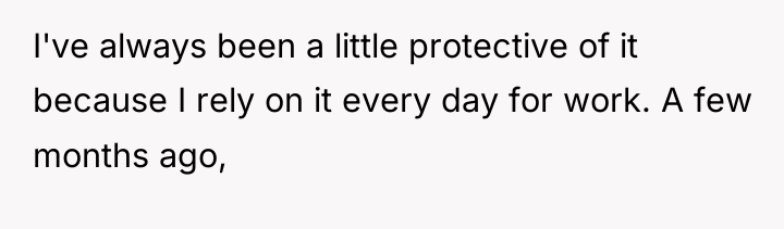 I've always been a little protective of it because I...