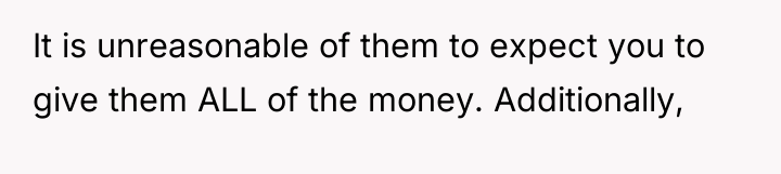 It is unreasonable of them to expect you to give...