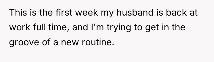 This is the first week my husband is back at...