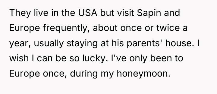 They live in the USA but visit Sapin and Europe...