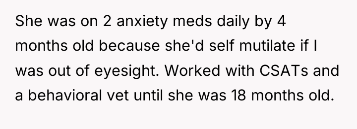 She was on 2 anxiety meds daily by 4 months...