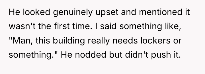 He looked genuinely upset and mentioned it wasn't the first...