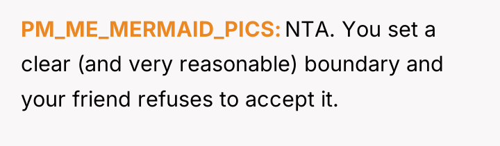 PM_ME_MERMAID_PICS NTA. You set a clear (and very reasonable) boundary...