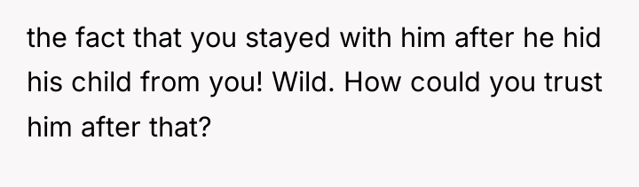 the fact that you stayed with him after he hid...