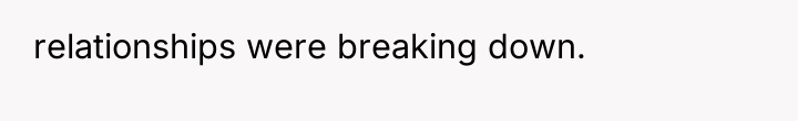 relationships were breaking down.