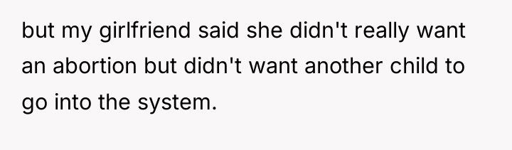 but my girlfriend said she didn't really want an abortion...