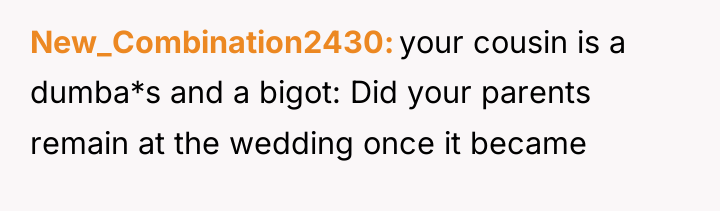 New_Combination2430 your cousin is a dumba*s and a bigot: Did...