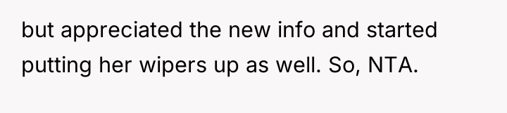 but appreciated the new info and started putting her wipers...