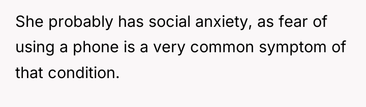 She probably has social anxiety, as fear of using a...