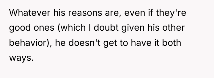 Whatever his reasons are, even if they're good ones (which...