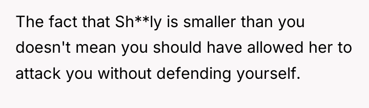 The fact that Sh**ly is smaller than you doesn't mean...