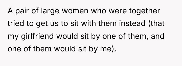 A pair of large women who were together tried to...
