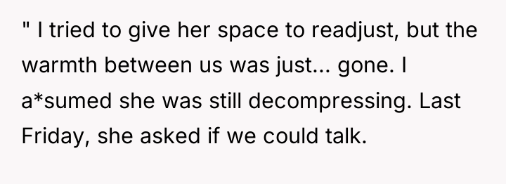 " I tried to give her space to readjust, but...