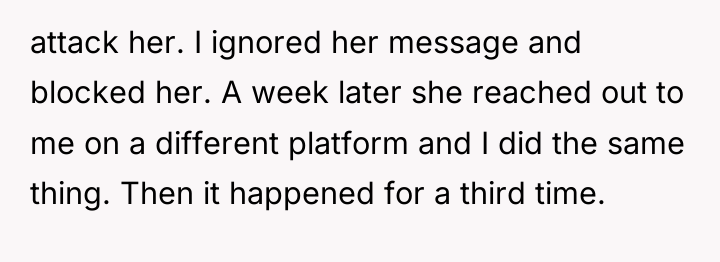 attack her. I ignored her message and blocked her. A...