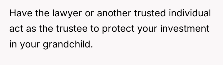 Have the lawyer or another trusted individual act as the...