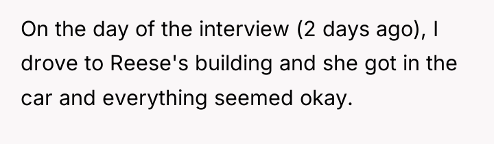 On the day of the interview (2 days ago), I...