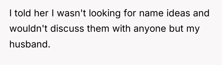I told her I wasn't looking for name ideas and...