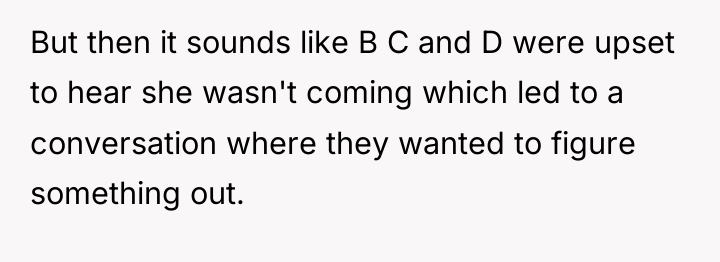But then it sounds like B C and D were...
