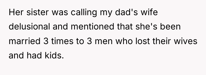 Her sister was calling my dad's wife delusional and mentioned...