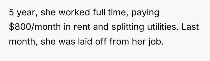 5 year, she worked full time, paying $800/month in rent...