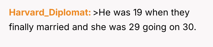 Harvard_Diplomat >He was 19 when they finally married and she...