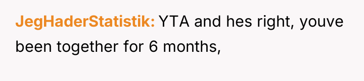 JegHaderStatistik YTA and hes right, youve been together for 6...