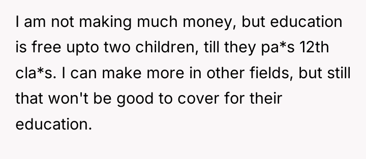 I am not making much money, but education is free...