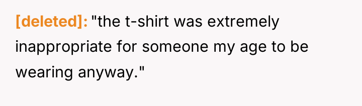 [deleted] "the t-shirt was extremely inappropriate for someone my age...