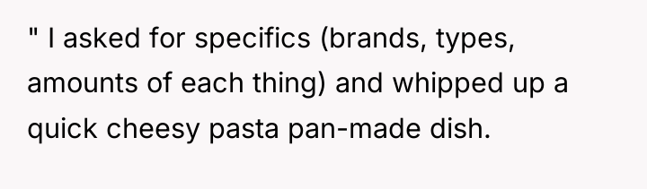 " I asked for specifics (brands, types, amounts of each...
