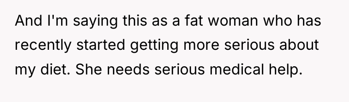 And I'm saying this as a fat woman who has...