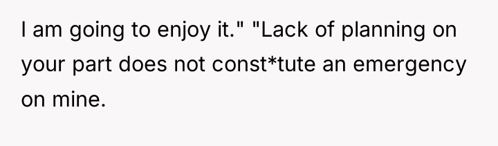I am going to enjoy it." "Lack of planning on...