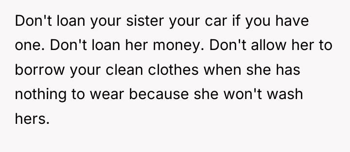 Don't loan your sister your car if you have one....
