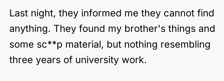 Last night, they informed me they cannot find anything. They...