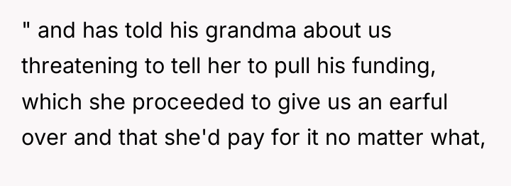 " and has told his grandma about us threatening to...