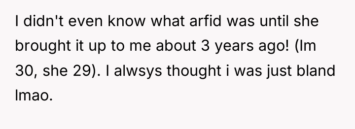 I didn't even know what arfid was until she brought...