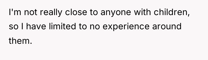 I'm not really close to anyone with children, so I...