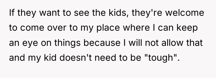 If they want to see the kids, they're welcome to...