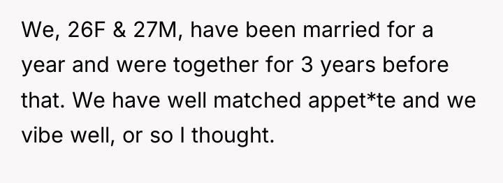 We, 26F & 27M, have been married for a year...