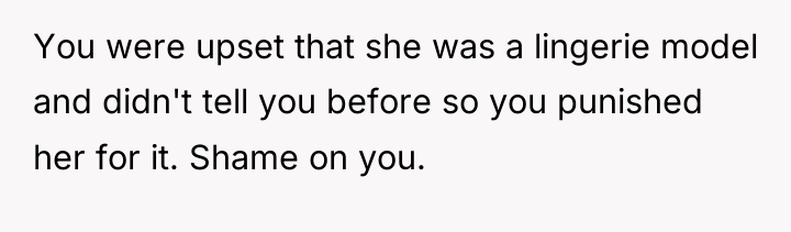 You were upset that she was a lingerie model and...